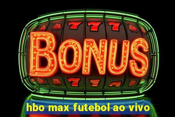 hbo max futebol ao vivo